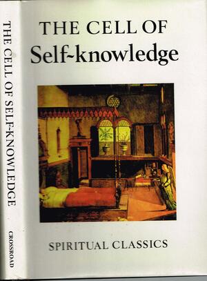 The Cell of Self Knowledge: Early English Mystical Treatises by Margery Kempe, Catherine of Siena, Walter Hilton, Richard Rolle
