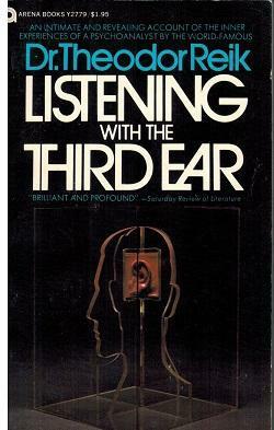 Listening with the Third Ear: The Inner Experience of a Psychoanalyst by Theodor Reik