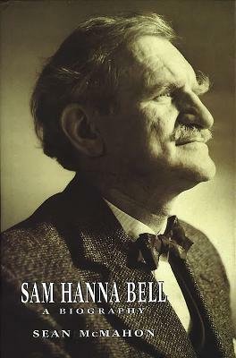 Sam Hanna Bell: A Biography by Sean McMahon