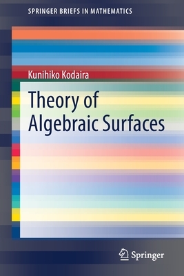 Theory of Algebraic Surfaces by Kunihiko Kodaira