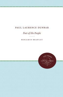 Paul Laurence Dunbar: Poet of His People by Benjamin Griffith Brawley