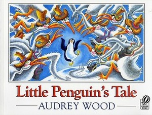 Little Penguin's Tale by Audrey Wood