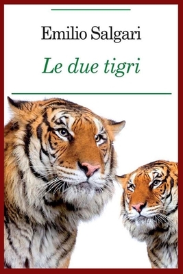 Le Due Tigri by Emilio Salgari
