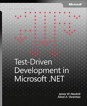 Test-Driven Development in Microsoft .NET by James W. Newkirk, Alexei Vorontsov