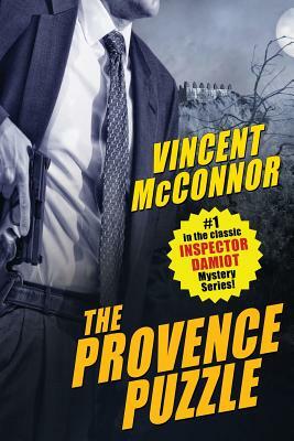 The Provence Puzzle: A Chief Inspector Damiot Mystery by Vincent McConnor