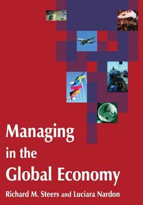 Managing in the Global Economy by Richard M. Steers, Luciara Nardon