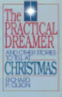 The Practical Dreamer and Other Stories to Tell at Christmas by Richard P. Olson