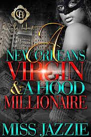 A New Orleans Virgin & A Hood Millionaire  by Miss Jazzie