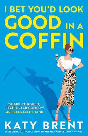 I Bet You'd Look Good in a Coffin (Kitty Collins, Book 2) by Katy Brent