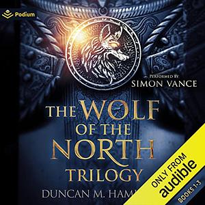 The Wolf of the North Trilogy by Duncan M. Hamilton