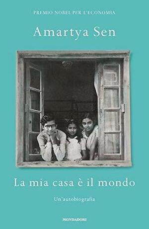 La mia casa è il mondo by Amartya Sen