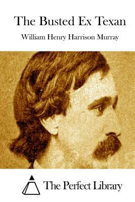 The Busted Ex Texan by William Henry Harrison Murray