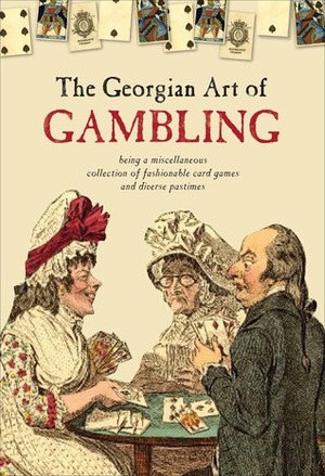 The Georgian Art of Gambling by Claire Cock-Starkey