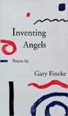 Inventing Angels: Poems by Gary Fincke