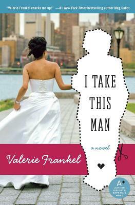 I Take This Man by Valerie Frankel