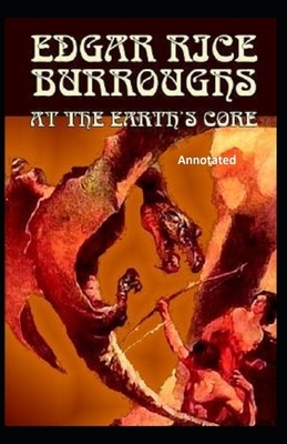 At the Earth's Core Annotated by Edgar Rice Burroughs