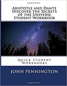 Aristotle and Dante Discover the Secrets of the Universe Student Workbook: Quick Student Workbooks by John Pennington