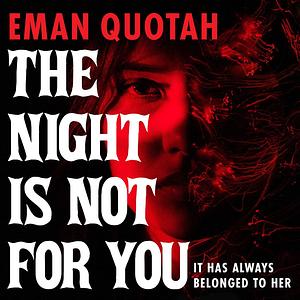 The Night is Not for You by Eman Quotah