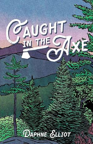 Caught in the Axe by Daphne Elliot