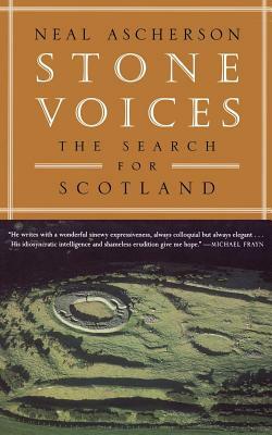 Stone Voices: The Search for Scotland by Neal Ascherson