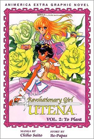 Revolutionary Girl Utena, Vol. 2: To Plant by Chiho Saito