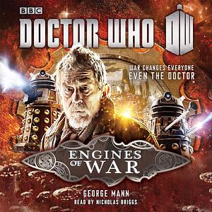 Doctor Who: Engines of War: A War Doctor Novel by George Mann