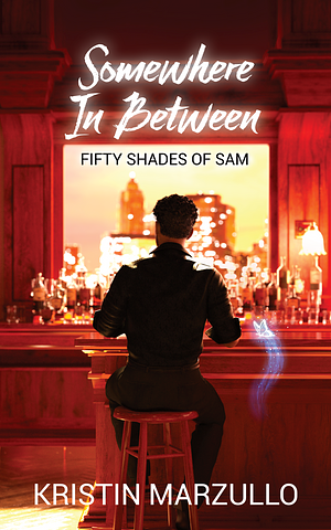 Somewhere In Between: Fifty Shades of Sam by Kristin Marzullo