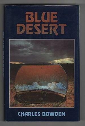 Blue Desert by Charles Bowden