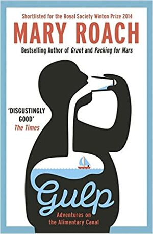Gulp: adventures on the alimentary canal by Mary Roach