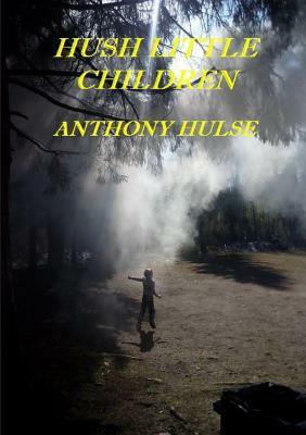 Hush Little Children by Anthony Hulse