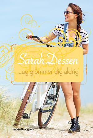 Jag glömmer dig aldrig by Sarah Dessen