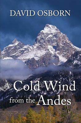 A Cold Wind from the Andes by David Osborn