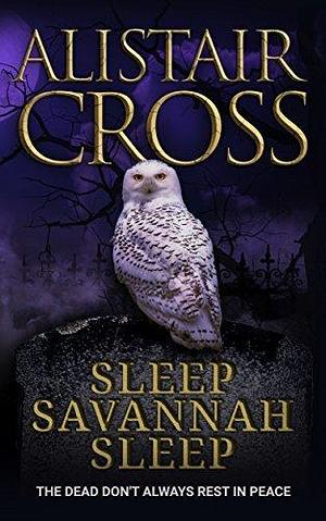 Sleep Savannah Sleep: Murder Mystery by Alistair Cross, Alistair Cross