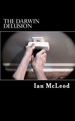 The Darwin Delusion by Ian McLeod