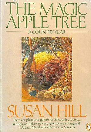 The Magic Apple Tree: A Country Year by Susan Hill