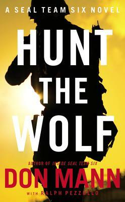 Seal Team Six: Hunt the Wolf: A Thomas Crocker Thriller by Don Mann