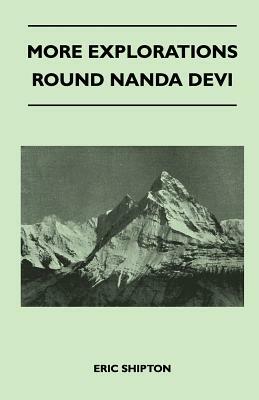More Explorations Round Nanda Devi by Eric Shipton