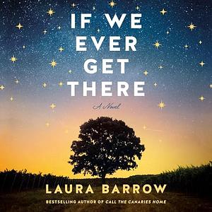 If We Ever Get There by Laura Barrow