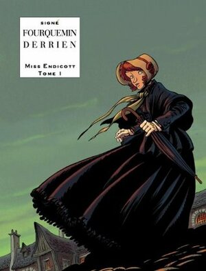 Miss Endicott, Tome 1 by Jean-Christophe Derrien, Xavier Fourquemin