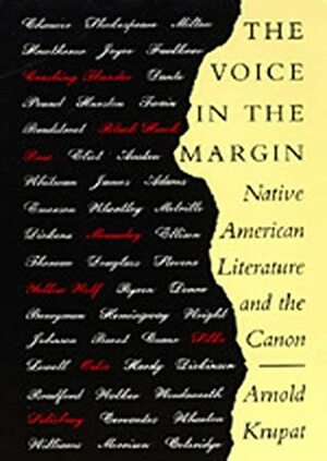 The Voice in the Margin: Native American Literature and the Canon by Arnold Krupat