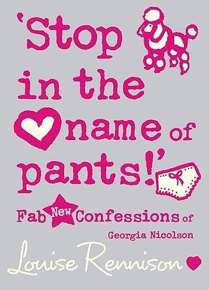 'Stop in the name of pants!' by Louise Rennison