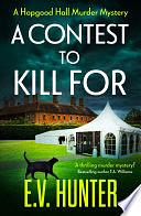 A Contest To Kill For by E.V. Hunter