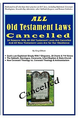 ALL Old Testament Laws Cancelled by Greg Gibson