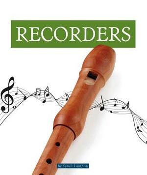 Recorders by Kara L. Laughlin