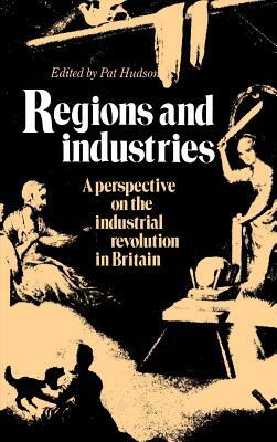 Regions and Industries: A Perspective on the Industrial Revolution in Britain by 