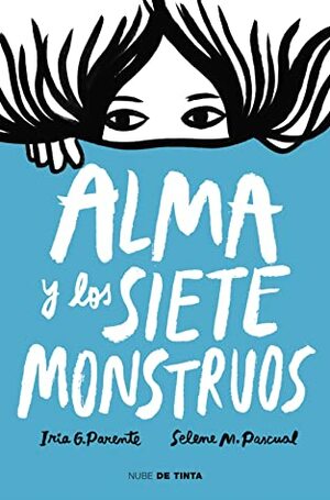 Alma y los siete monstruos by Selene M. Pascual, Iria G. Parente