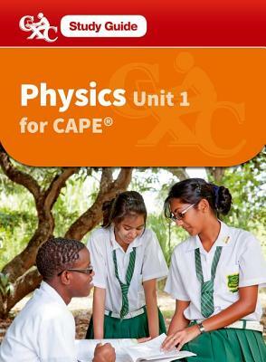 Physics for Cape Unit 1 CXC a Caribbean Examinations Council Study Guide by Caribbean Examinations Council, Terry David