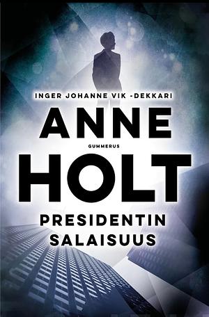 Presidentin Salaisuus by Anne Holt