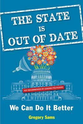 The State Is Out of Date: We Can Do It Better by Gregory Sams