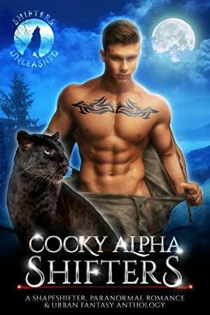 Cocky Alpha Shifters by Sassa Daniels, Erzabet Bishop, Terri A. Wilson, Gina Kincade, J.P. Uvalle, Lanie Olson, C.D. Gorri, Madison Granger, Lulu M. Sylvian, Kassandra Cross, Ariel Marie